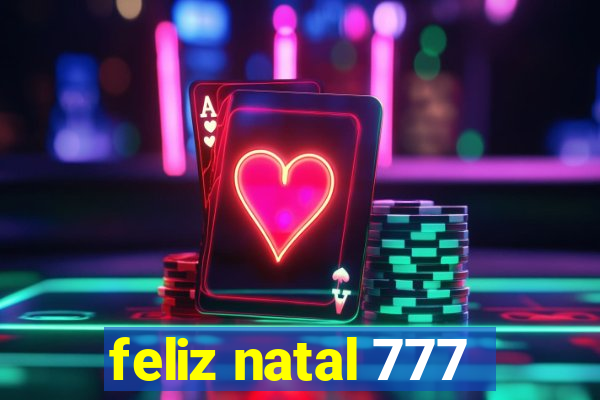 feliz natal 777